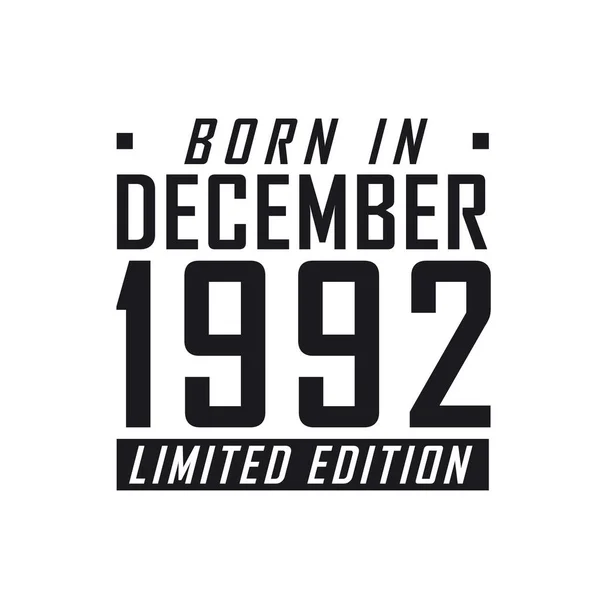Родился Декабре 1992 Года Limited Edition День Рождения Тех Родился — стоковый вектор