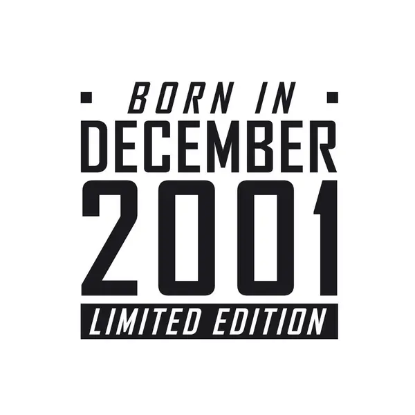 Родился Декабре 2001 Года Limited Edition День Рождения Тех Родился — стоковый вектор