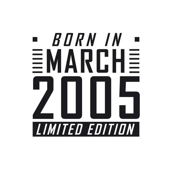 Родился Марте 2005 Года Limited Edition День Рождения Тех Родился — стоковый вектор