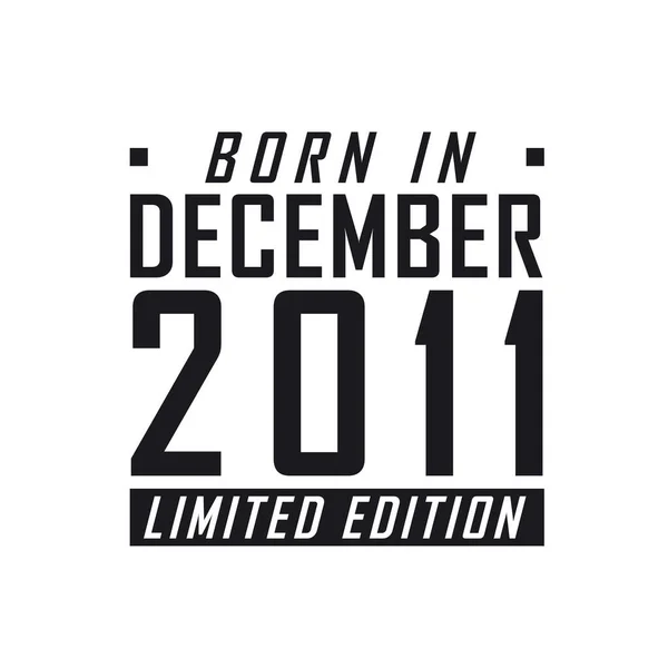 Doğum Tarihi Aralık 2011 Limited Edition Aralık 2011 Doğanlar Için — Stok Vektör