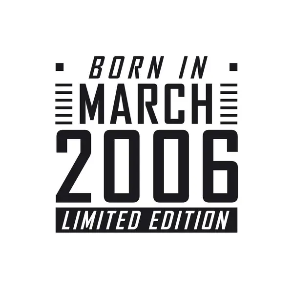 Nacido Marzo 2006 Edición Limitada Celebración Del Cumpleaños Los Nacidos — Archivo Imágenes Vectoriales