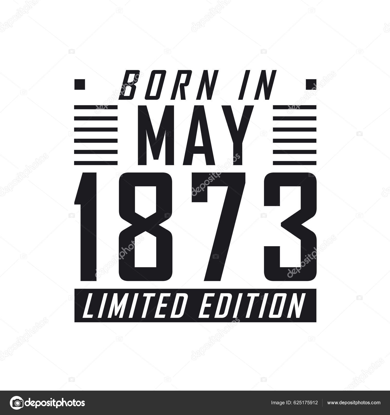 Born May 1873 Limited Edition Birthday Celebration Those Born May Stock