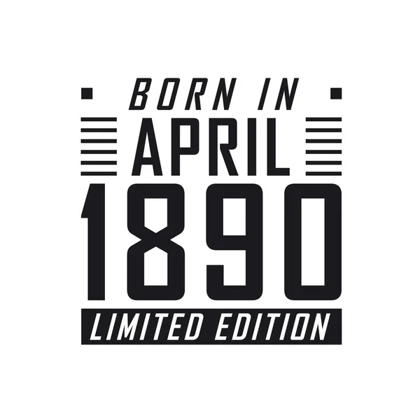 Родился Апреле 1890 Года Limited Edition День Рождения Тех Родился — стоковый вектор