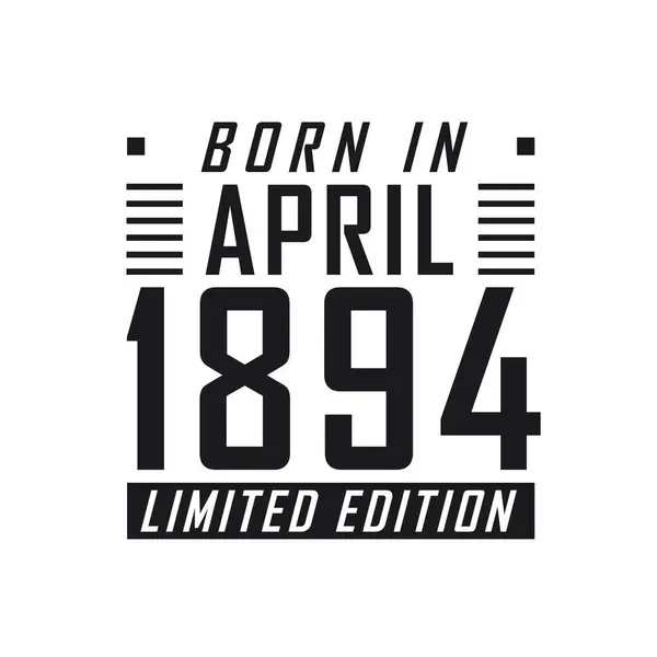 Родился Апреле 1894 Года Limited Edition День Рождения Тех Родился — стоковый вектор