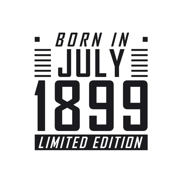 Born July 1899 Limited Edition Birthday Celebration Those Born July — Stock Vector