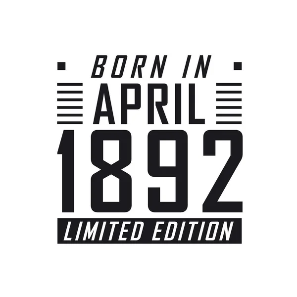 Родился Апреле 1892 Года Limited Edition День Рождения Тех Родился — стоковый вектор