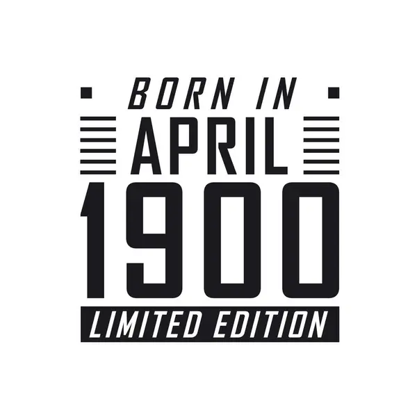 Born April 1900 Limited Edition Birthday Celebration Those Born April — Stock Vector