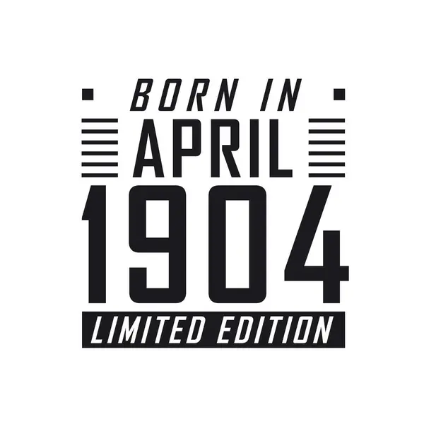 Родился Апреле 1904 Года Limited Edition День Рождения Тех Родился — стоковый вектор