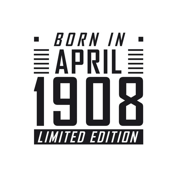 Nato Nell Aprile 1908 Edizione Limitata Festeggiamenti Compleanno Nati Nell — Vettoriale Stock