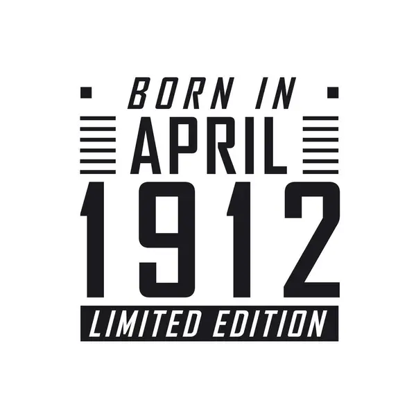 Született 1912 Áprilisában Limited Edition Születésnapi Ünnepség Azoknak Akik 1912 — Stock Vector