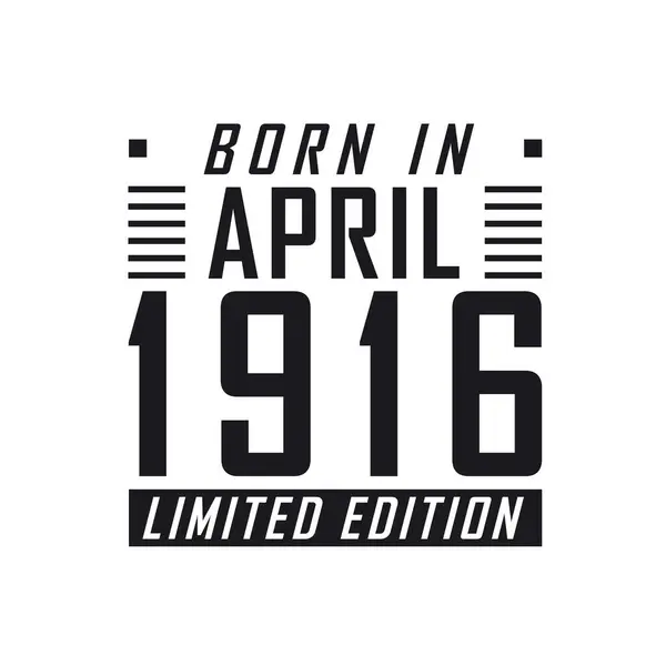 Geboren April 1916 Limited Edition Verjaardagsfeest Voor Degenen Die Geboren — Stockvector