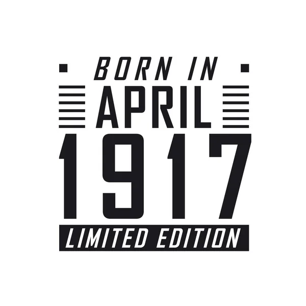 Γεννήθηκε Τον Απρίλιο Του 1917 Limited Edition Γιορτή Γενεθλίων Για — Διανυσματικό Αρχείο