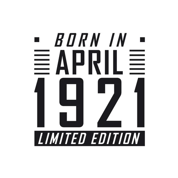 Родился Апреле 1921 Года Limited Edition День Рождения Тех Родился — стоковый вектор