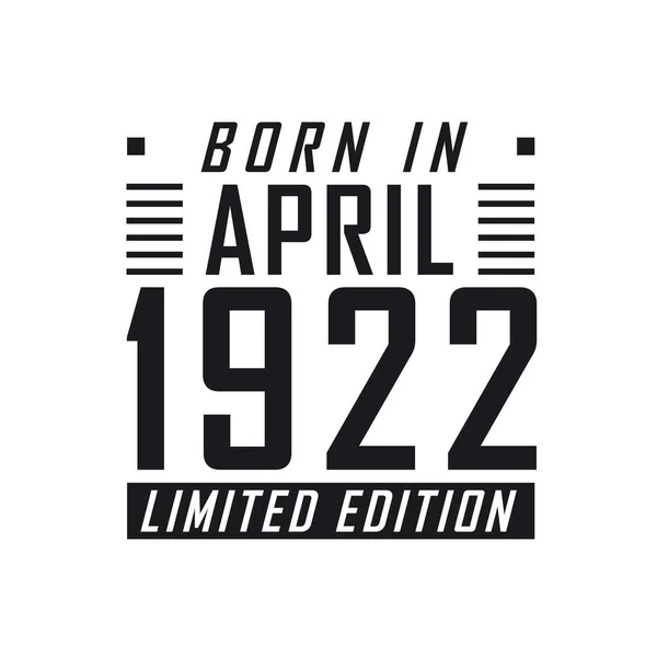 Родился Апреле 1922 Года Limited Edition День Рождения Тех Родился — стоковый вектор