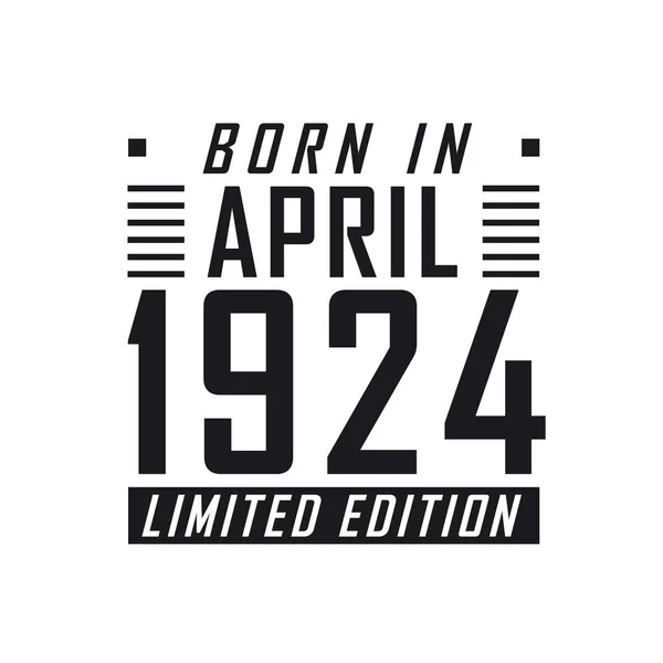 Родился Апреле 1924 Года Limited Edition День Рождения Тех Родился — стоковый вектор