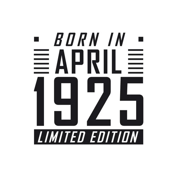 Родился Апреле 1925 Года Limited Edition День Рождения Тех Родился — стоковый вектор