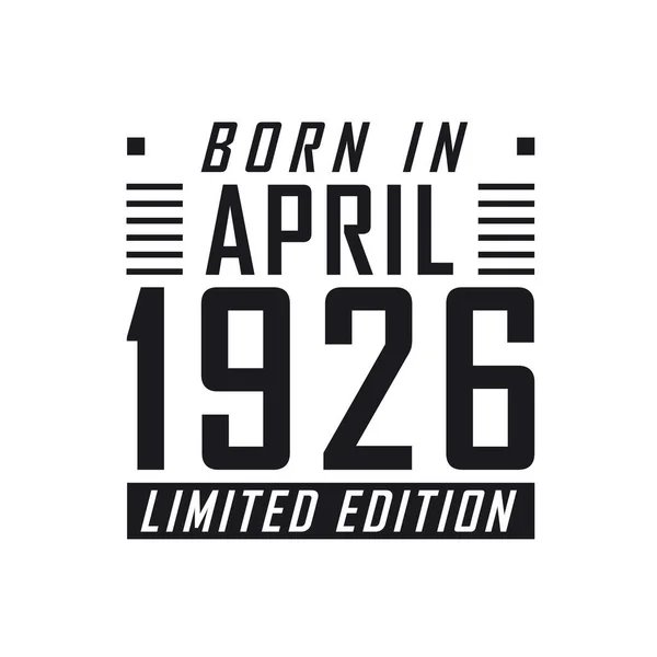 Родился Апреле 1926 Года Limited Edition День Рождения Тех Родился — стоковый вектор