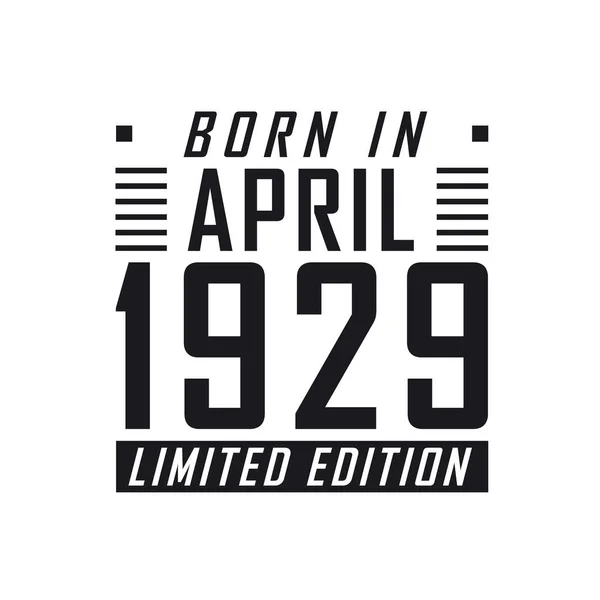 Γεννήθηκε Τον Απρίλιο Του 1929 Limited Edition Γιορτή Γενεθλίων Για — Διανυσματικό Αρχείο