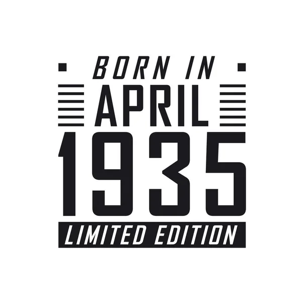 Родился Апреле 1935 Года Limited Edition День Рождения Тех Родился — стоковый вектор