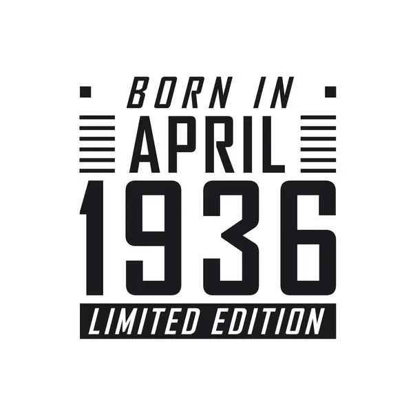 Born April 1936 Limited Edition Birthday Celebration Those Born April — Stock Vector