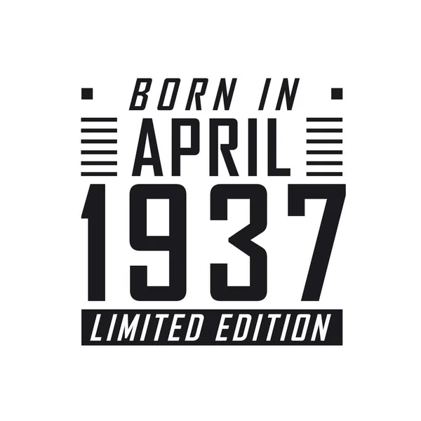 Родился Апреле 1937 Года Limited Edition День Рождения Тех Родился — стоковый вектор