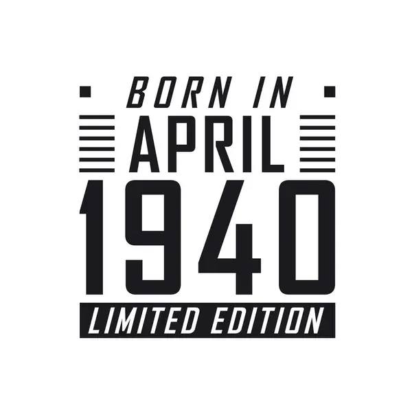 Родился Апреле 1940 Года Limited Edition День Рождения Тех Родился — стоковый вектор