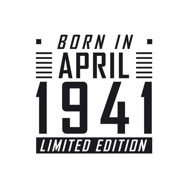 Nisan 1941 Doğumlu Limited Edition Nisan 1941 Doğanlar Için Doğum — Stok Vektör