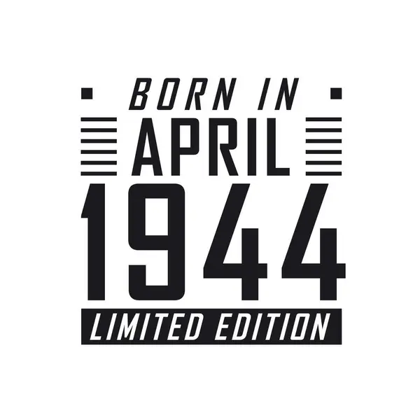 Nisan 1944 Doğumlu Limited Edition Nisan 1944 Doğanlar Için Doğum — Stok Vektör