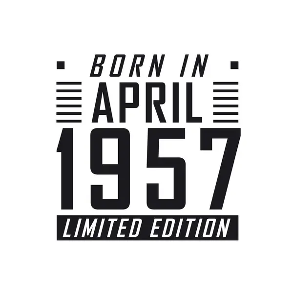 Született 1957 Áprilisában Limited Edition Születésnapi Ünnepség Azoknak Akik 1957 — Stock Vector
