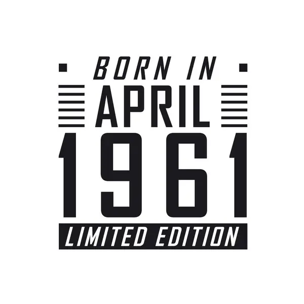 Nisan 1961 Doğumlu Sınırlı Sayıda Üretilmiş Nisan 1961 Doğanlar Için — Stok Vektör