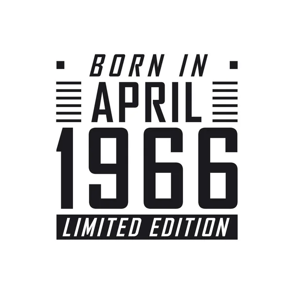 Nisan 1966 Doğumlu Limited Edition Nisan 1966 Doğanlar Için Doğum — Stok Vektör