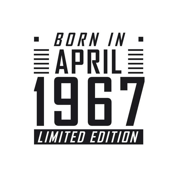 Nisan 1967 Doğumlu Limited Edition Nisan 1967 Doğanlar Için Doğum — Stok Vektör