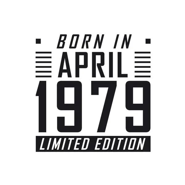 Родился Апреле 1979 Года Limited Edition День Рождения Тех Родился — стоковый вектор