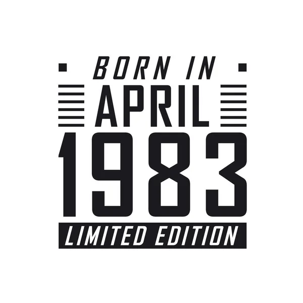 Родился Апреле 1983 Года Limited Edition День Рождения Тех Родился — стоковый вектор