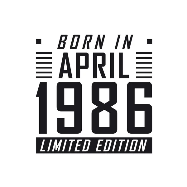 Родился Апреле 1986 Года Limited Edition День Рождения Тех Родился — стоковый вектор