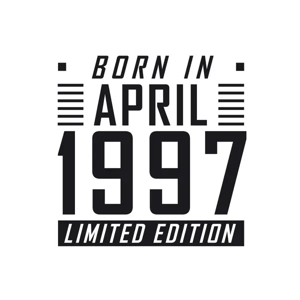Nacido Abril 1997 Edición Limitada Celebración Del Cumpleaños Los Nacidos — Archivo Imágenes Vectoriales