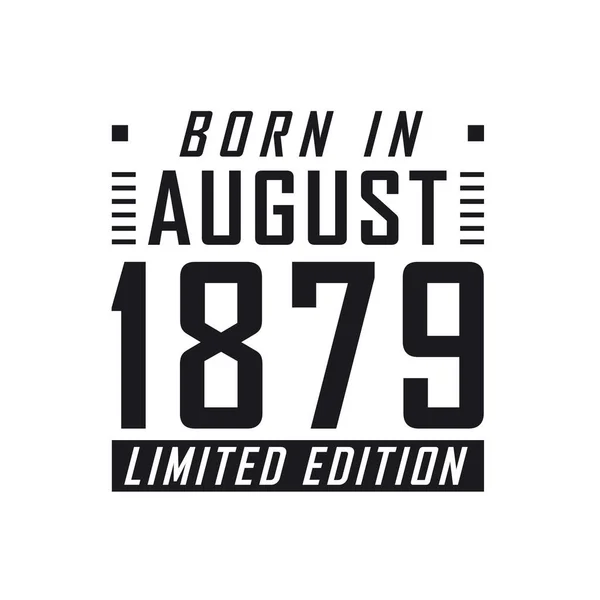 Ağustos 1879 Doğmuş Sınırlı Sayıda Üretilmiş Ağustos 1879 Doğanlar Için — Stok Vektör