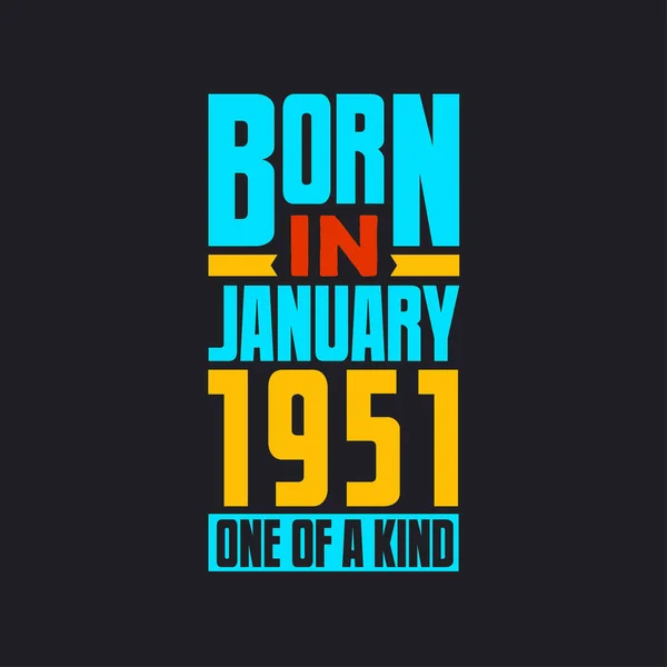 Nascido Janeiro 1951 Único Orgulhoso 1951 Presente Aniversário —  Vetores de Stock