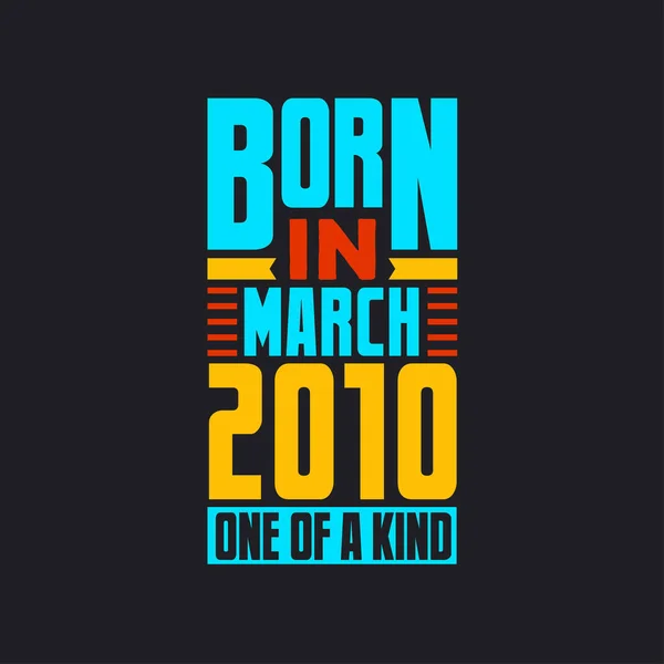Born March 2010 One Kind Proud 2010 Birthday Gift — Stock Vector