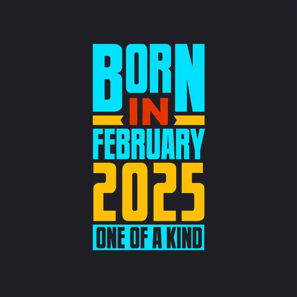 Geboren Februari 2025 Uniek Trots 2025 Verjaardagscadeau — Stockvector