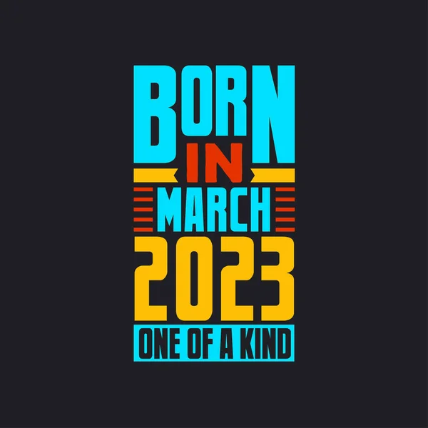 Geboren Maart 2023 Uniek Trots 2023 Verjaardagscadeau — Stockvector