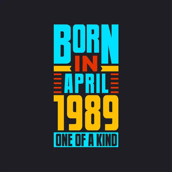 Nisan 1989 Doğumlu Türünün Tek Örneği Gururlu 1989 Doğum Günü — Stok Vektör