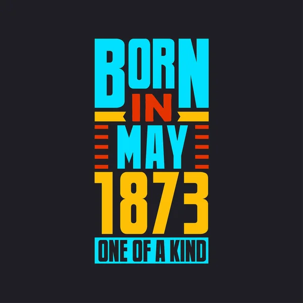 Geboren Mei 1873 Uniek Trots 1873 Verjaardagscadeau — Stockvector