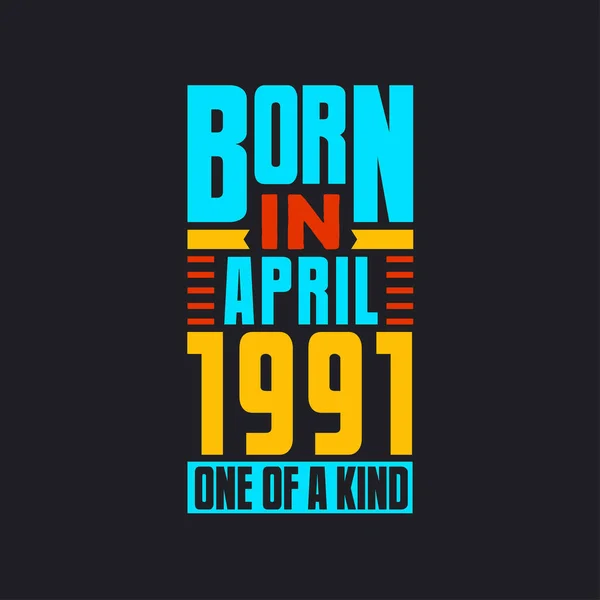 Nisan 1991 Doğmuş Türünün Tek Örneği Gururlu 1991 Doğum Günü — Stok Vektör