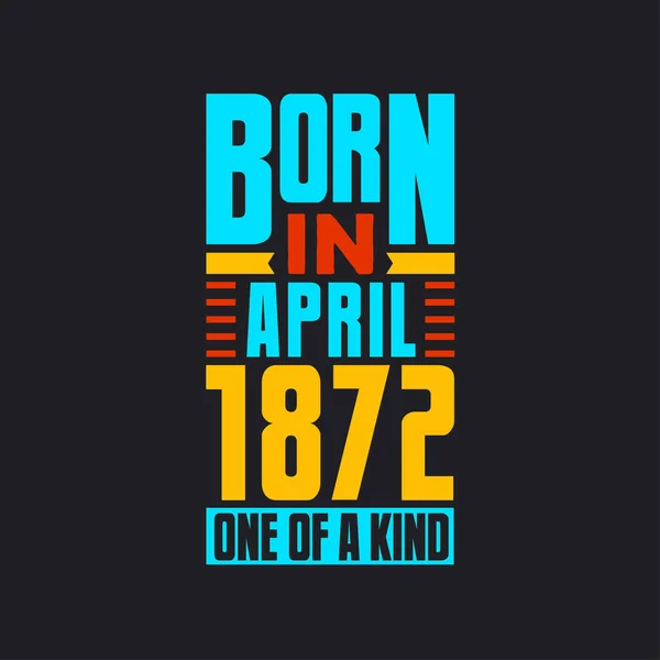 Geboren April 1872 Uniek Trots 1872 Verjaardagscadeau — Stockvector