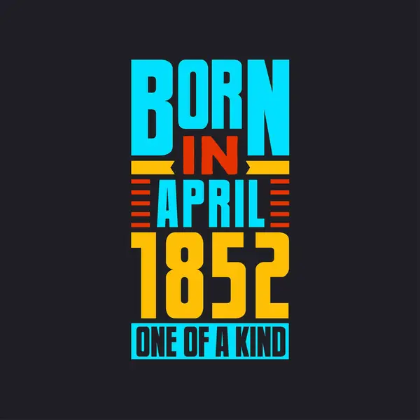 Geboren April 1852 Uniek Trots 1852 Verjaardagscadeau — Stockvector