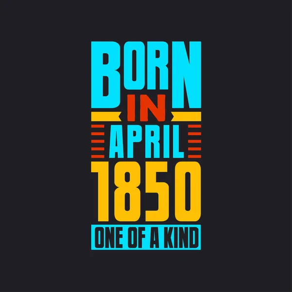 Geboren April 1850 Uniek Trots 1850 Verjaardagscadeau — Stockvector