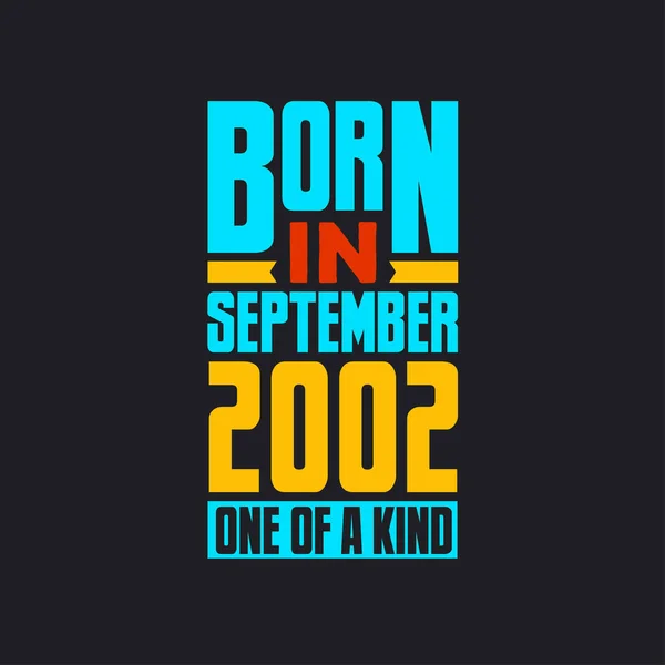Nascido Setembro 2002 Tipo Orgulhoso 2002 Presente Aniversário —  Vetores de Stock