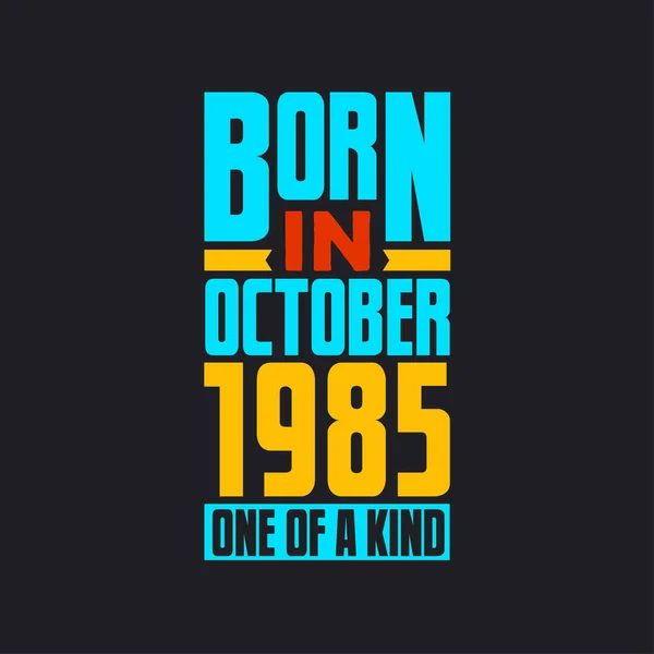 1985 Ekim Inde Doğmuş Türünün Tek Örneği Gururlu 1985 Doğum — Stok Vektör