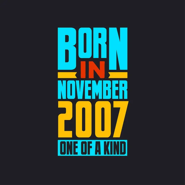 Nascido Novembro 2007 Tipo Orgulhoso 2007 Presente Aniversário —  Vetores de Stock